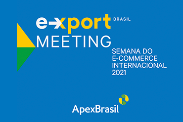 Apex Brasil: e-Xport Meeting abre inscrições - Câmara Brasil