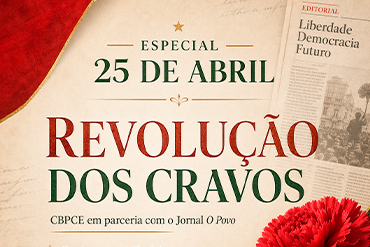 Em parceria com o Jornal O Povo, a Câmara Brasil Portugal no Ceará-CBPCE realiza um Especial em homenagem ao 25 de Abril, data que marca a Revolução dos Cravos