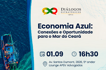 CBPCE lança os Diálogos Estratégicos com primeira edição sobre Economia Azul no dia 1º de setembro, em Fortaleza.