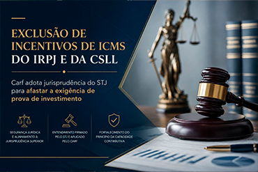 SM Consultoria destaca decisão do Carf que afasta cobrança de IRPJ e CSLL sobre incentivos fiscais de ICMS.