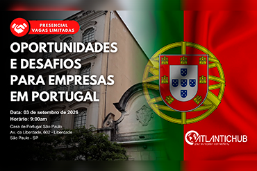 Atlantic Hub, sócia da CBPCE, realiza encontro em São Paulo sobre oportunidades e desafios para empresas brasileiras em Portugal.
